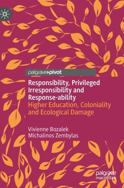 Responsibility, Privileged Irresponsibility and Response-ability - Higher Education, Coloniality and Ecological Damage