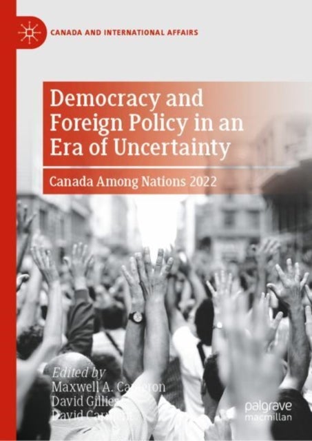 Democracy and Foreign Policy in an Era of Uncertainty - Canada Among Nations 2022