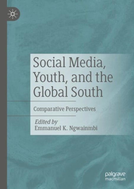 Social Media, Youth, and the Global South - Comparative Perspectives