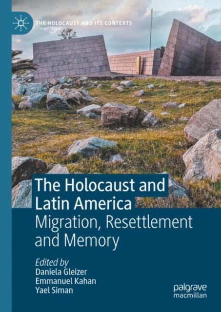 The Holocaust and Latin America - Migration, Resettlement and Memory