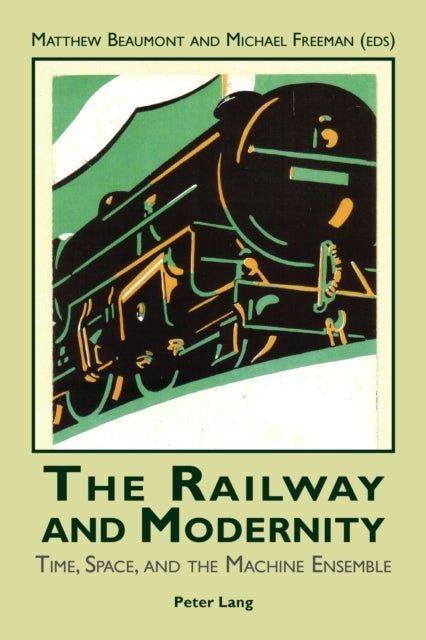 The Railway and Modernity - Time, Space, and the Machine Ensemble