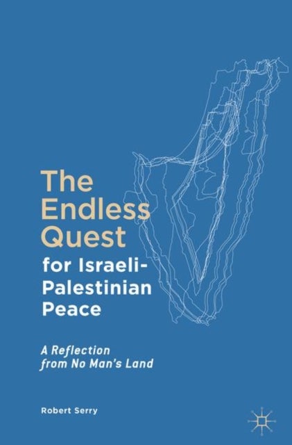 The Endless Quest for Israeli-Palestinian Peace - A Reflection from No Man's Land