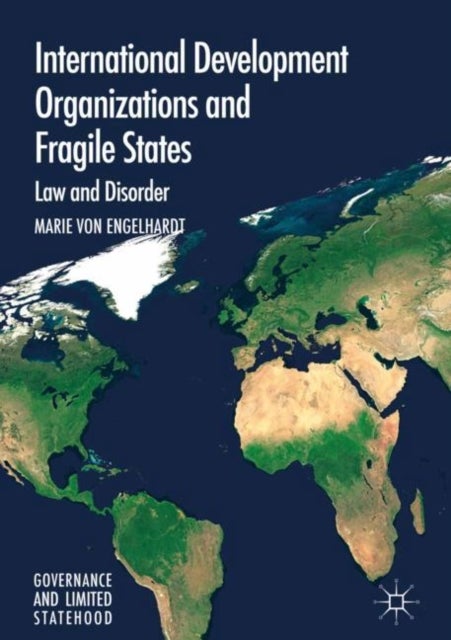 International Development Organizations and Fragile States - Law and Disorder