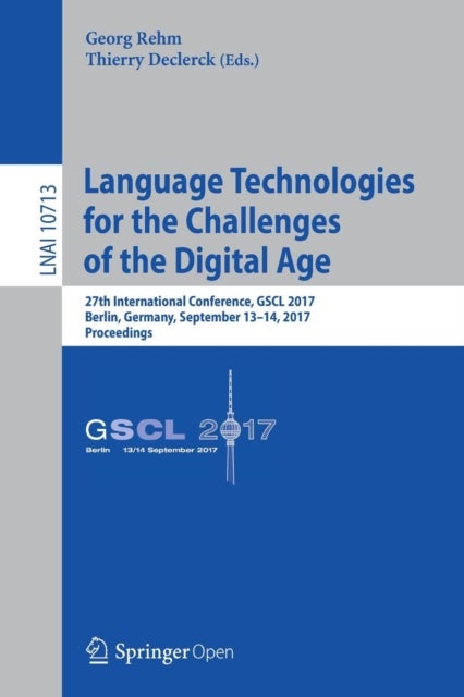 Language Technologies for the Challenges of the Digital Age - 27th International Conference, GSCL 2017, Berlin, Germany, September 13-14, 2017, Proceedings