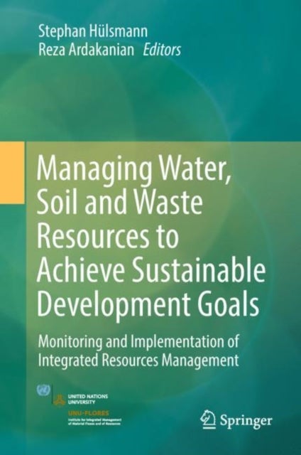 Managing Water, Soil and Waste Resources to Achieve Sustainable Development Goals - Monitoring and Implementation of Integrated Resources Management