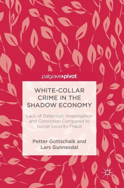 White-Collar Crime in the Shadow Economy - Lack of Detection, Investigation and Conviction Compared to Social Security Fraud