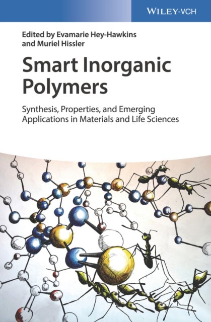 Smart Inorganic Polymers Synthesis, Properties and Emerging Applications in Materials and Life Sciences - Synthesis, Properties, and Emerging Applications in Materials and Life Sciences
