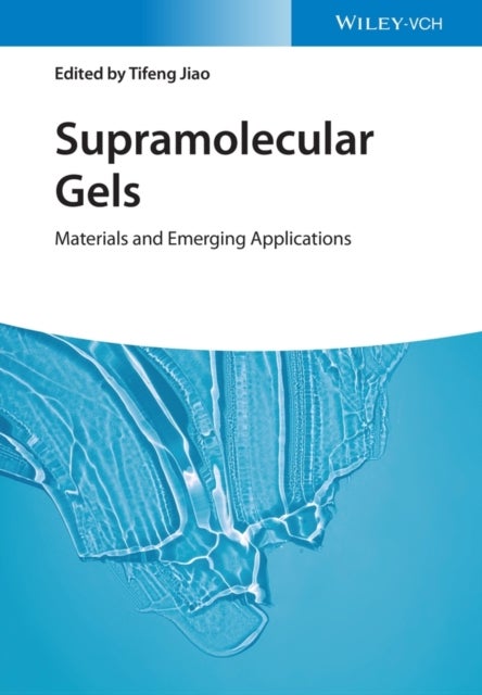 Supramolecular Gels – Materials and Emerging Applications - Materials and Emerging Applications