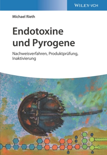 Endotoxine und Pyrogene – Nachweisverfahren, Produktprüfung, Inaktivierung - Nachweisverfahren, Produktprufung, Inaktivierung