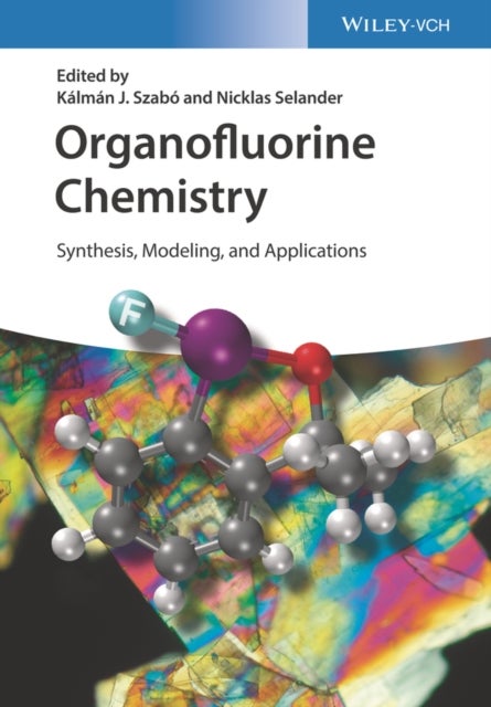 Organofluorine Chemistry - Synthesis, Modeling, and Applications
