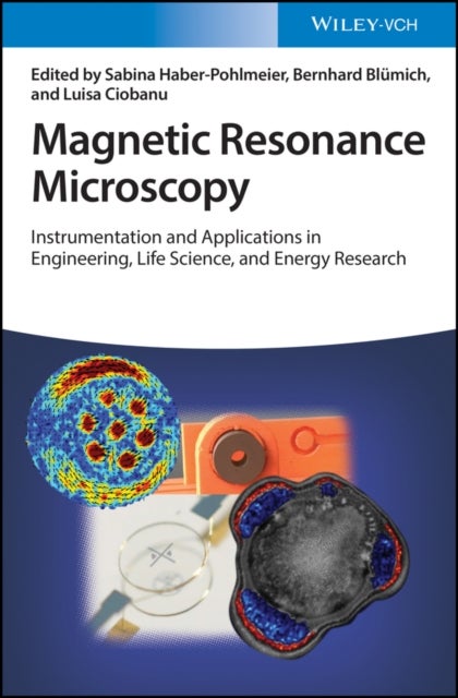 Magnetic Resonance Microscopy – Instrumentation and Applications in Engineering, Life Science, and  Energy Research - Instrumentation and Applications in Engineering, Life Science, and Energy Research