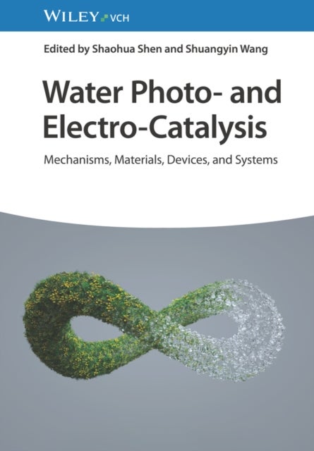 Water Photo- and Electro-Catalysis - Mechanisms, Materials, Devices, and Systems