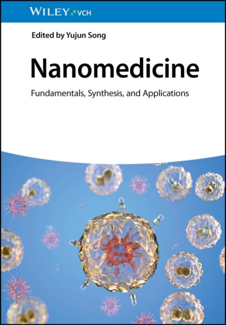 Nanomedicine – Fundamentals, Synthesis, and Applications - Fundamentals, Synthesis, and Applications
