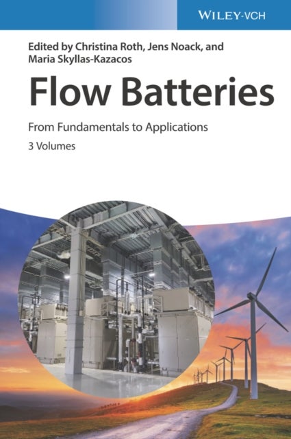 Flow Batteries – From Fundamentals to Applications - From Fundamentals to Applications
