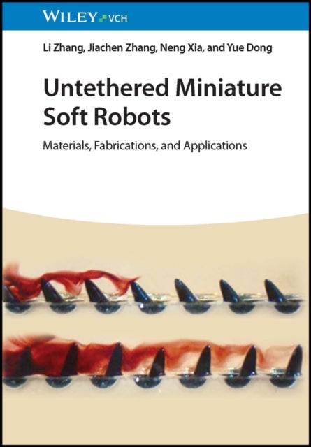 Untethered Miniature Soft Robots – Materials, Fabrications, and Applications - Materials, Fabrications, and Applications