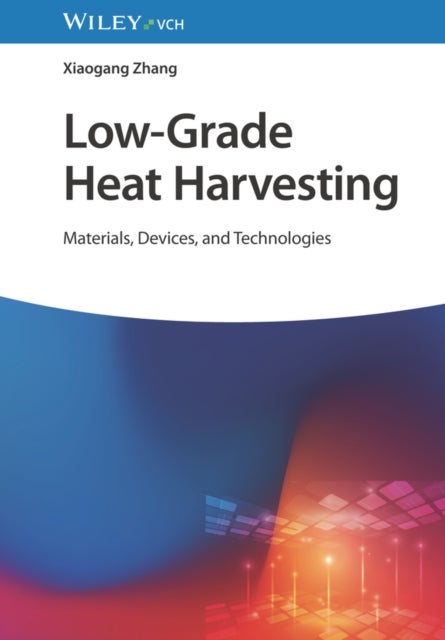 Low–Grade Heat Harvesting – Materials, Devices and , Technologies - Materials, Devices, and Technologies