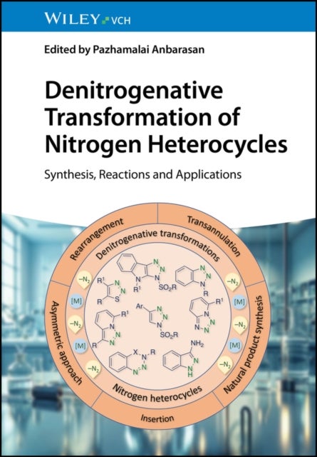 Denitrogenative Transformation of Nitrogen Heterocycles: Synthesis, Reactions and Applications - Synthesis, Reactions and Applications