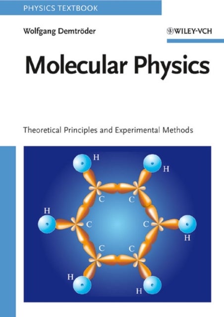 Molecular Physics – Theoretical Principles and Experimental Methods - Theoretical Principles and Experimental Methods