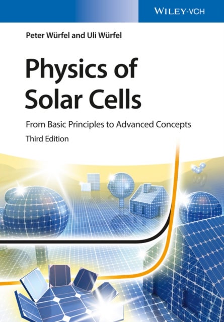 Physics of Solar Cells 3e – From Basic Principles to Advanced Concepts - From Basic Principles to Advanced Concepts