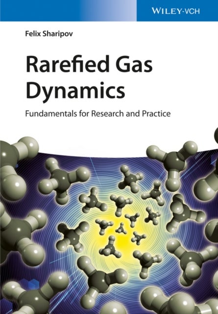 Rarefied Gas Dynamics – Fundamentals for Research and Practice - Fundamentals for Research and Practice