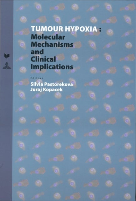 Tumour Hypoxia - Molecular Mechanisms and Clinical Implications