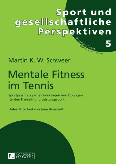Mentale Fitness im Tennis - Sportpsychologische Grundlagen und Uebungen fuer den Freizeit- und Leistungssport. 2., vollstaendig ueberarbeitete und erweiterte Auflage