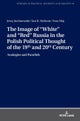 The Image of ¿White¿ and ¿Red¿ Russia in the Polish Political Thought of the 19th and 20th Century