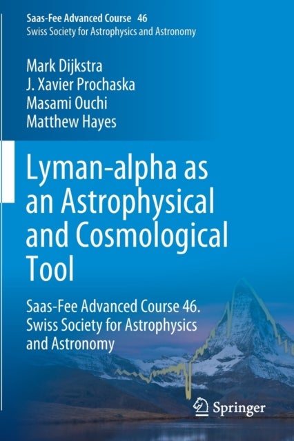 Lyman-alpha as an Astrophysical and Cosmological Tool - Saas-Fee Advanced Course 46. Swiss Society for Astrophysics and Astronomy