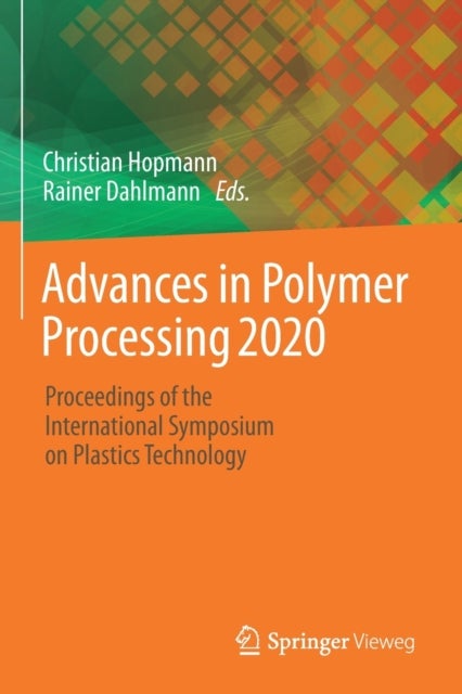Advances in Polymer Processing 2020 - Proceedings of the International Symposium on Plastics Technology