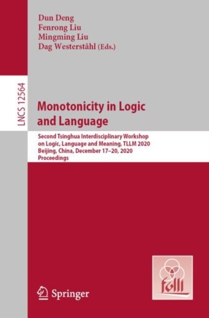 Monotonicity in Logic and Language - Second Tsinghua Interdisciplinary Workshop on Logic, Language and Meaning, TLLM 2020, Beijing, China, December 17-20, 2020, Proceedings