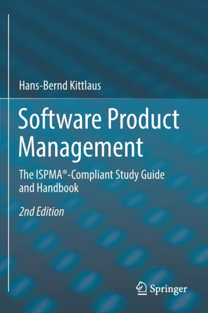 Software Product Management - The ISPMA®-Compliant Study Guide and Handbook
