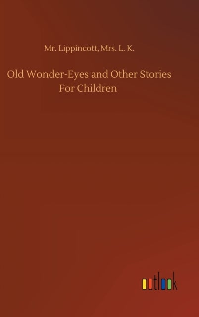 Old Wonder-Eyes and Other Stories For Children