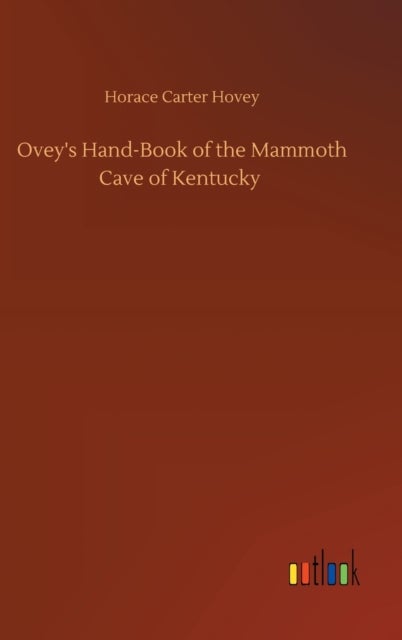 Ovey's Hand-Book of the Mammoth Cave of Kentucky