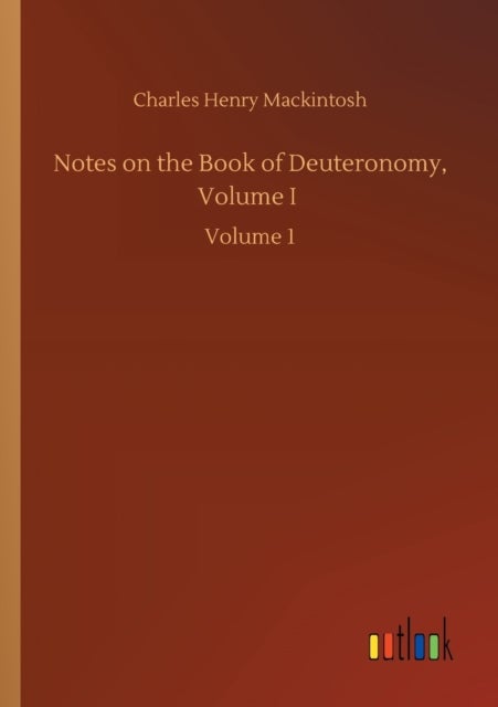Notes on the Book of Deuteronomy, Volume I - Volume 1