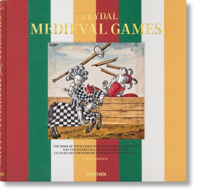 Freydal Medieval Games - Medieval Games. The Book of Tournaments of Emperor Maximilian I