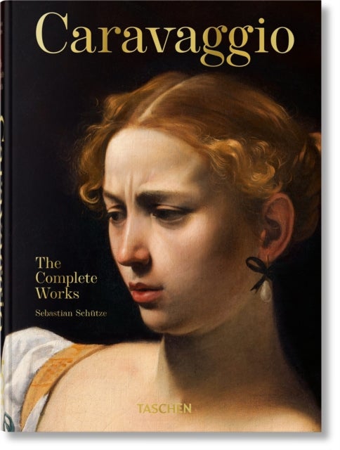 Caravaggio. The Complete Works. 40th Ed. - The Complete Works. 45th Ed.