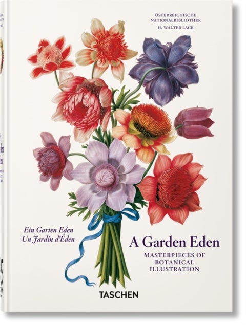 A Garden Eden. Masterpieces of Botanical Illustration. 45th Ed. - Masterpieces of Botanical Illustration. 45th Ed.