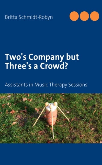 Two''s Company but Three''s a Crowd? - Assistants in Music Therapy Sessions