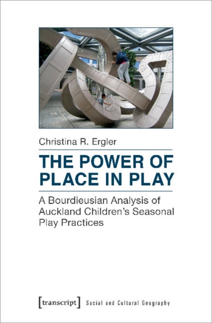 The Power of Place in Play ¿ A Bourdieusian Analysis of Auckland Children`s Seasonal Play Practices