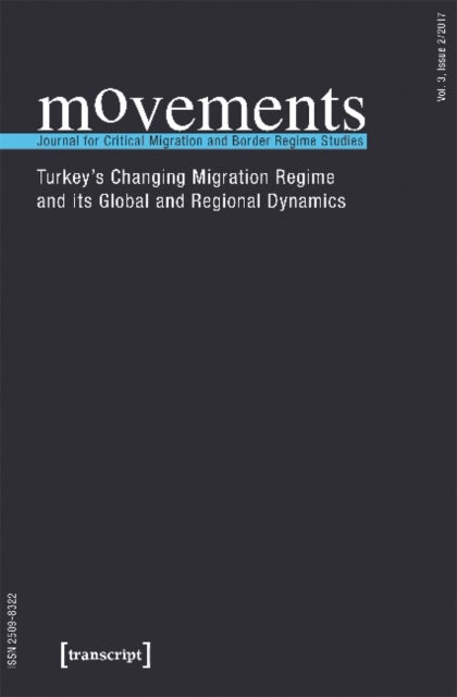 movements. Journal for Critical Migration and Bo ¿ Turkey`s Changing Migration Regime and Its Global