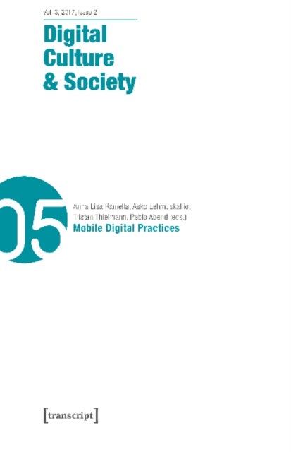 Digital Culture & Society (DCS) Vol. 3, Issue 2/ ¿ Mobile Digital Practices