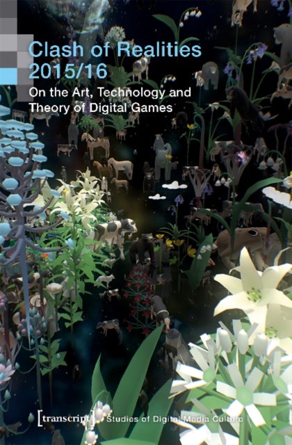 Clash of Realities 2015/16 ¿ On the Art, Technology, and Theory of Digital Games