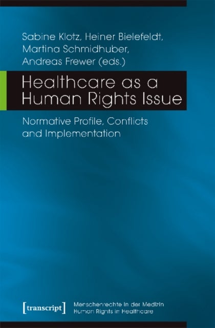 Healthcare as a Human Rights Issue ¿ Normative Profile, Conflicts, and Implementation