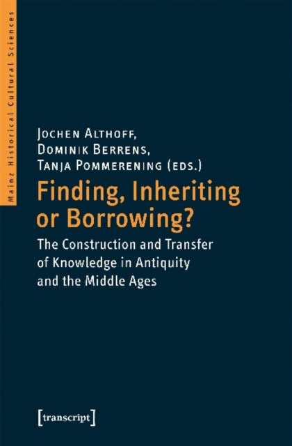 Finding, Inheriting or Borrowing? ¿ Construction and Transfer of Knowledge in Antiquity and the Midd