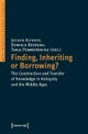 Finding, Inheriting or Borrowing? ¿ Construction and Transfer of Knowledge in Antiquity and the Midd