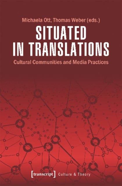 Situated in Translations ¿ Cultural Communities and Media Practices