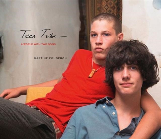 Martine Fougeron: Teen Tribe - A World with Two Sons