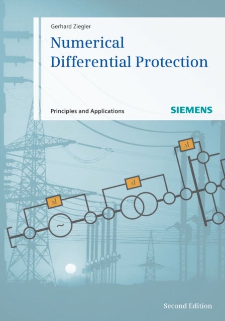 Numerical Differential Protection 2e – Principles and Applications - Principles and Applications