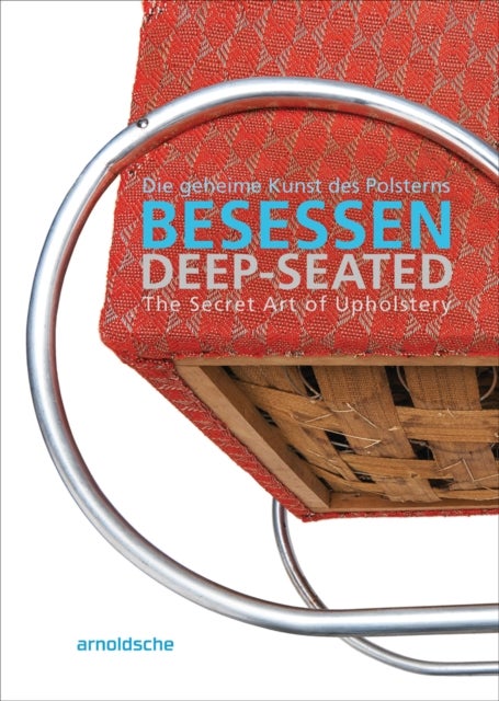Deep-Seated - The Secret Art of Upholstery