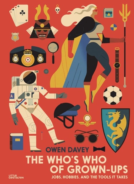 The Who's Who of Grown-Ups - Jobs, Hobbies and the Tools It Takes